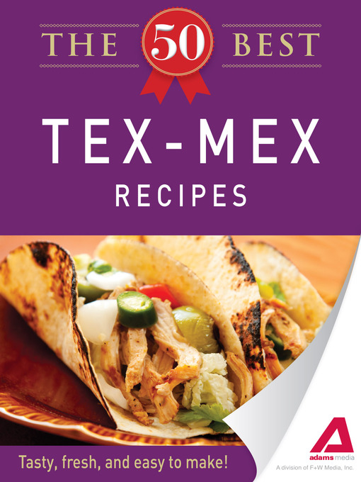 Title details for The 50 Best Tex-Mex Recipes by Editors of Adams Media - Available